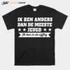 Ik Ben Anders Dan De Meeste Jeugd Ik Ben In De Vijftig Unisex T-Shirt