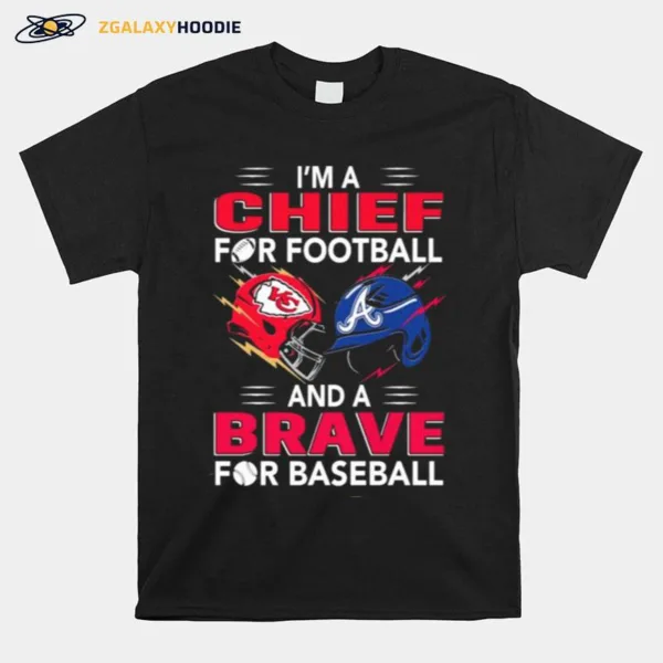 Im A Chief For Football Hat And A Brave For Baseball Unisex T-Shirt