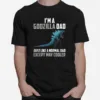 Im A Godzilla Dad Just Like Normal Dad Except Way Cooler Unisex T-Shirt