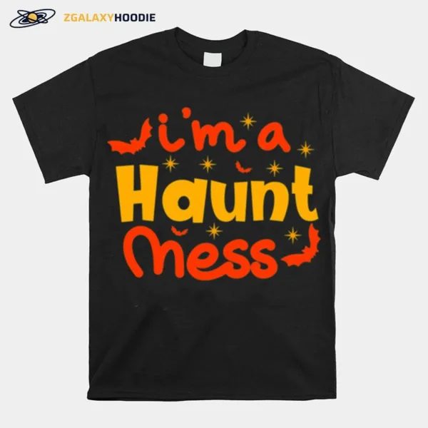 Im A Haunt Mess Happy Halloween Unisex T-Shirt