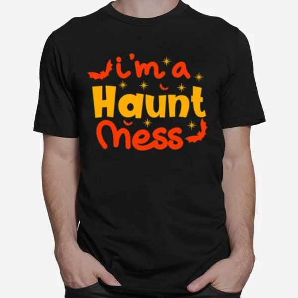 Im A Haunt Mess Happy Halloween Unisex T-Shirt