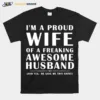 Im A Proud Wife Of A Freaking Awesome Crazy Husband Unisex T-Shirt