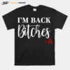 Im Back Bitches Unisex T-Shirt