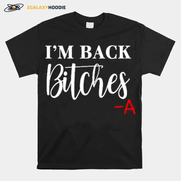 Im Back Bitches Unisex T-Shirt