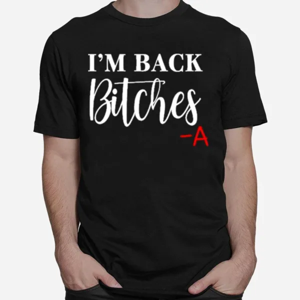 Im Back Bitches Unisex T-Shirt