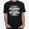 Im Just Kassandra Over Here Doing Kassandra Things Unisex T-Shirt