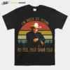 Im Much To Young To Feel This Damn Old Vintage Garth Brooks Unisex T-Shirt