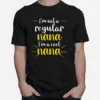 Im Not A Regular Nana Im A Cool Nana Unisex T-Shirt