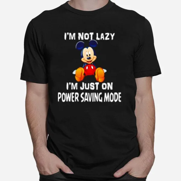 Im Not Lazy Im Just On Power Saving Mode Mickey Unisex T-Shirt