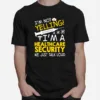 Im Not Yelling Im A Healthcare Security We Just Talk Loud Unisex T-Shirt