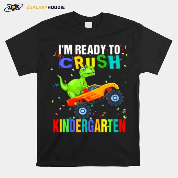 Im Ready To Crush Kindergarten Dinosaur Back To School Unisex T-Shirt