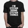 Im Stefan Doing Stefan Things Unisex T-Shirt