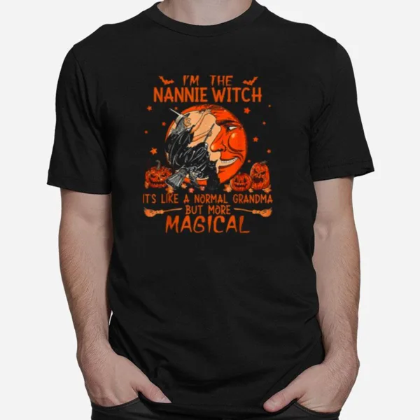 Im The Nannie Witch Like A Normal Grandma Halloween Unisex T-Shirt