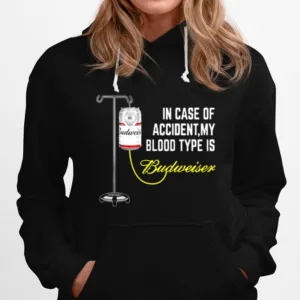 In Case Of Accident My Blood Type Is Budweiser Funny Unisex T-Shirt