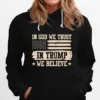 In God We Trust In Trump We Believe Trump 2024 Support Unisex T-Shirt