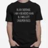 In My Defense I Am Swedish And I Was Left Unsupervised Unisex T-Shirt