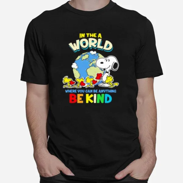 In The A World Where You Can Be Anything Be Kind Autism Awareness Earth Snoopy Unisex T-Shirt