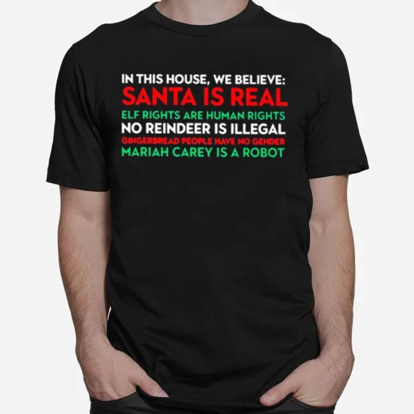 In This House We Believe Santa Is Real Elf Rights Are Human Rights Unisex T-Shirt