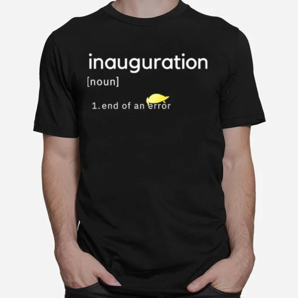 Inauguration Design End Of An Error Donald Trumps Hairs Yellow Unisex T-Shirt