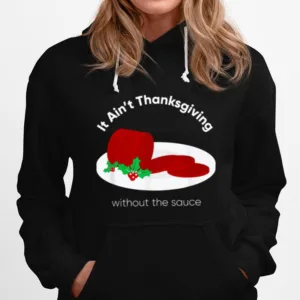 It? Ain't Thanksgiving Without Cranberry Sauce Thanksgiving Day Unisex T-Shirt