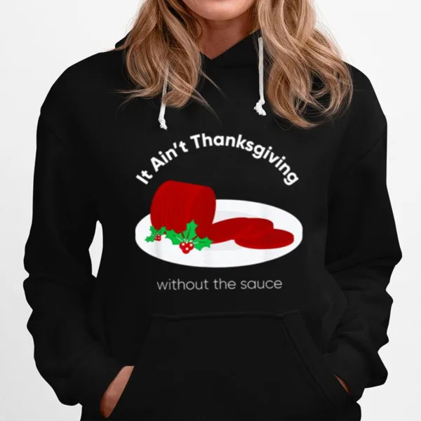 It? Ain't Thanksgiving Without Cranberry Sauce Thanksgiving Day Unisex T-Shirt