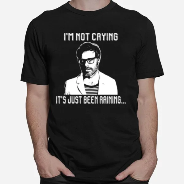 It Is Just Been Raining Flight Of The Conchords Unisex T-Shirt