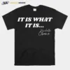 It Is What It Is Michelle Obama Signature Anti Trump Quote Michelle Obama Unisex T-Shirt