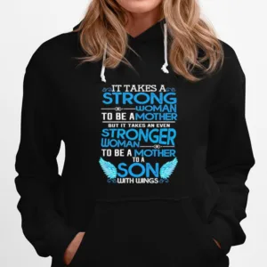 It Takes A Strong Woman To Be A Mother But It Takes An Even Stronger Woman To Be A Mother To A Son With Wings Unisex T-Shirt