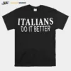 Italians Do It Better Tee Unisex T-Shirt