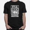 Its A Biden Thing You Wouldnt Understand Election Unisex T-Shirt