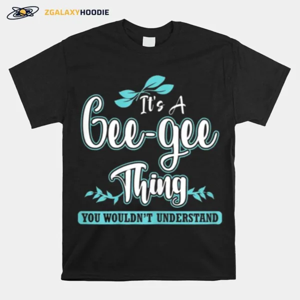 Its A Gee Gee Thing You Wouldnt Understand Unisex T-Shirt