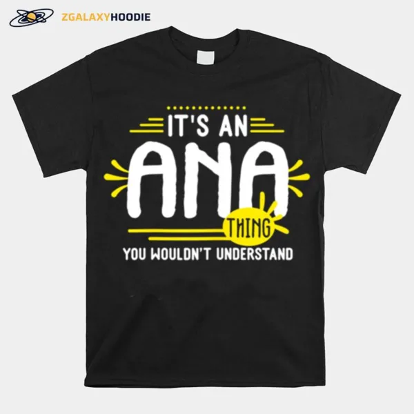 Its An Ana Things Personalized Name Unisex T-Shirt