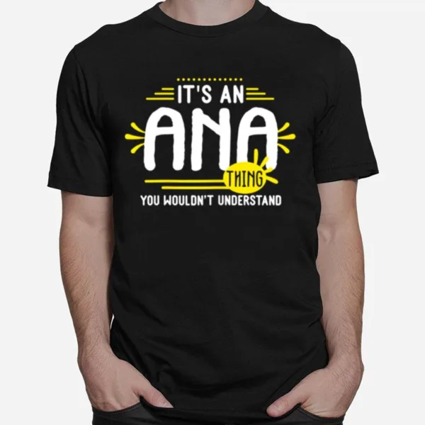 Its An Ana Things Personalized Name Unisex T-Shirt