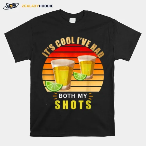 Its Cool Ive Had Both My Shots Tequila Retro Vintage Unisex T-Shirt