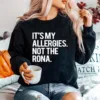 Its My Allergies Not The Rona Unisex T-Shirt