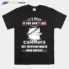 Its Okay If You Dont Like Cummins Not Everyone Makes Good Choices Unisex T-Shirt