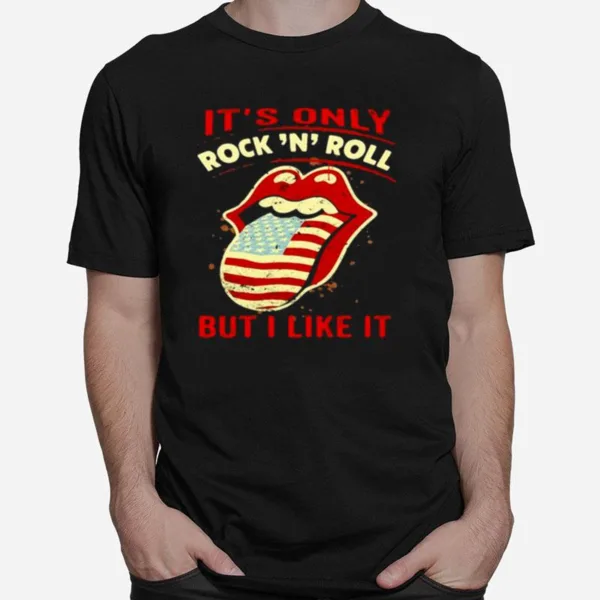 Its Only Rock And Roll But I Like It American Flag Rolling Stone Lips Unisex T-Shirt