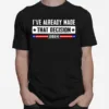 Ive Already Made That Decision Donald Trump 2024 Election Unisex T-Shirt