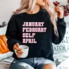 January February Self April Unisex T-Shirt