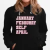 January February Self April Unisex T-Shirt