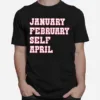 January February Self April Unisex T-Shirt