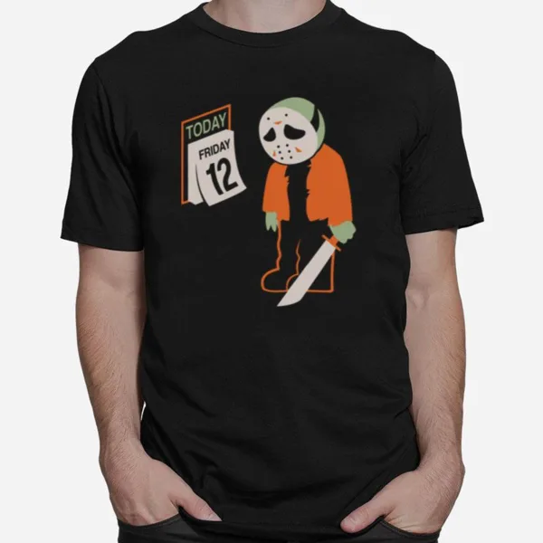 Jason Voorhees Today Friday 12Th Unisex T-Shirt