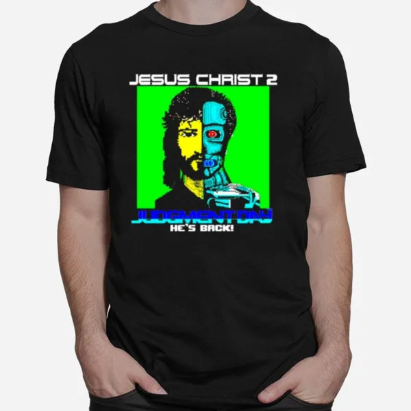 Jesus Christ 2 Judgement Day Hes Back Unisex T-Shirt