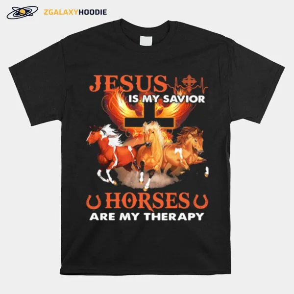 Jesus Is My Savior Horse Are My Therapy Unisex T-Shirt