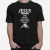 Jesus Trained God Family Wrestling What Else Is There Unisex T-Shirt