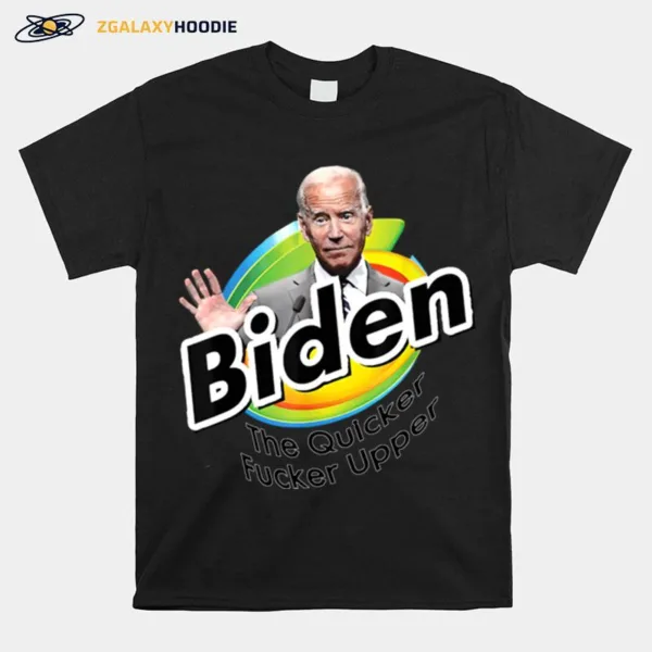 Joe Biden The Quicker Fucker Upper Funny Creepy Joe Sniffer Unisex T-Shirt