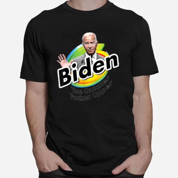 Joe Biden The Quicker Fucker Upper Funny Creepy Joe Sniffer Unisex T-Shirt