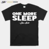 Jon Anik One More Sleep Unisex T-Shirt