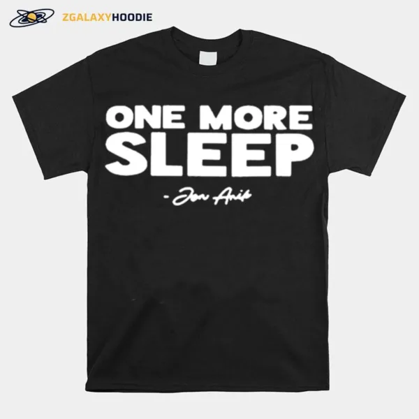 Jon Anik One More Sleep Unisex T-Shirt