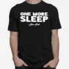 Jon Anik One More Sleep Unisex T-Shirt